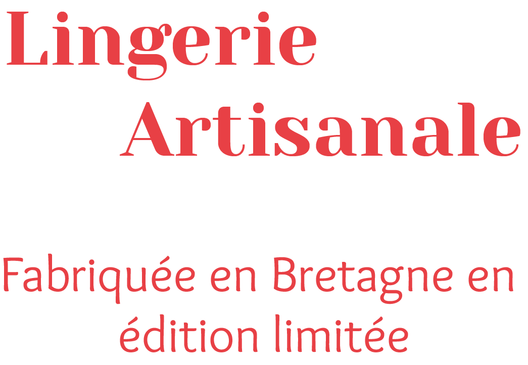 lingerie artisanale lingerie fabriquée en Bretagne